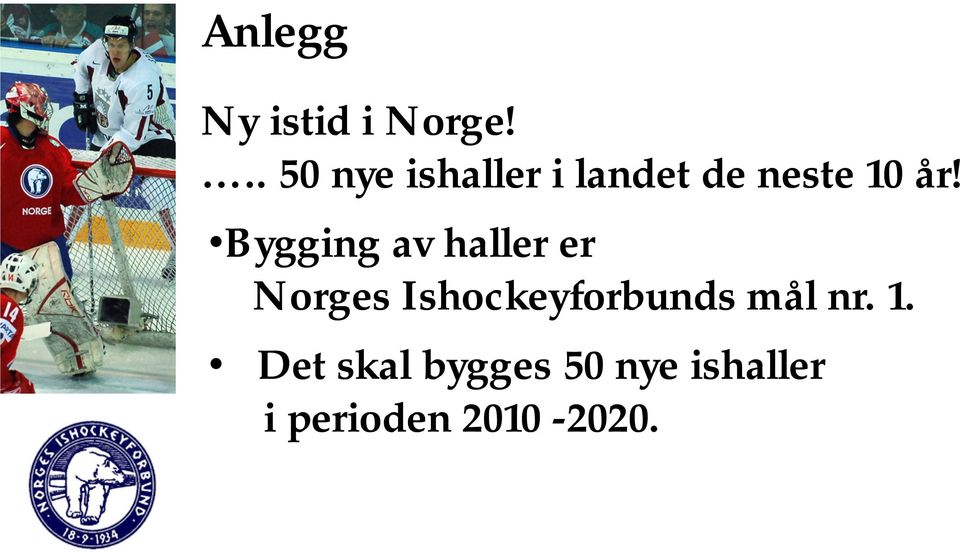 Bygging av haller er Norges Ishockeyforbunds