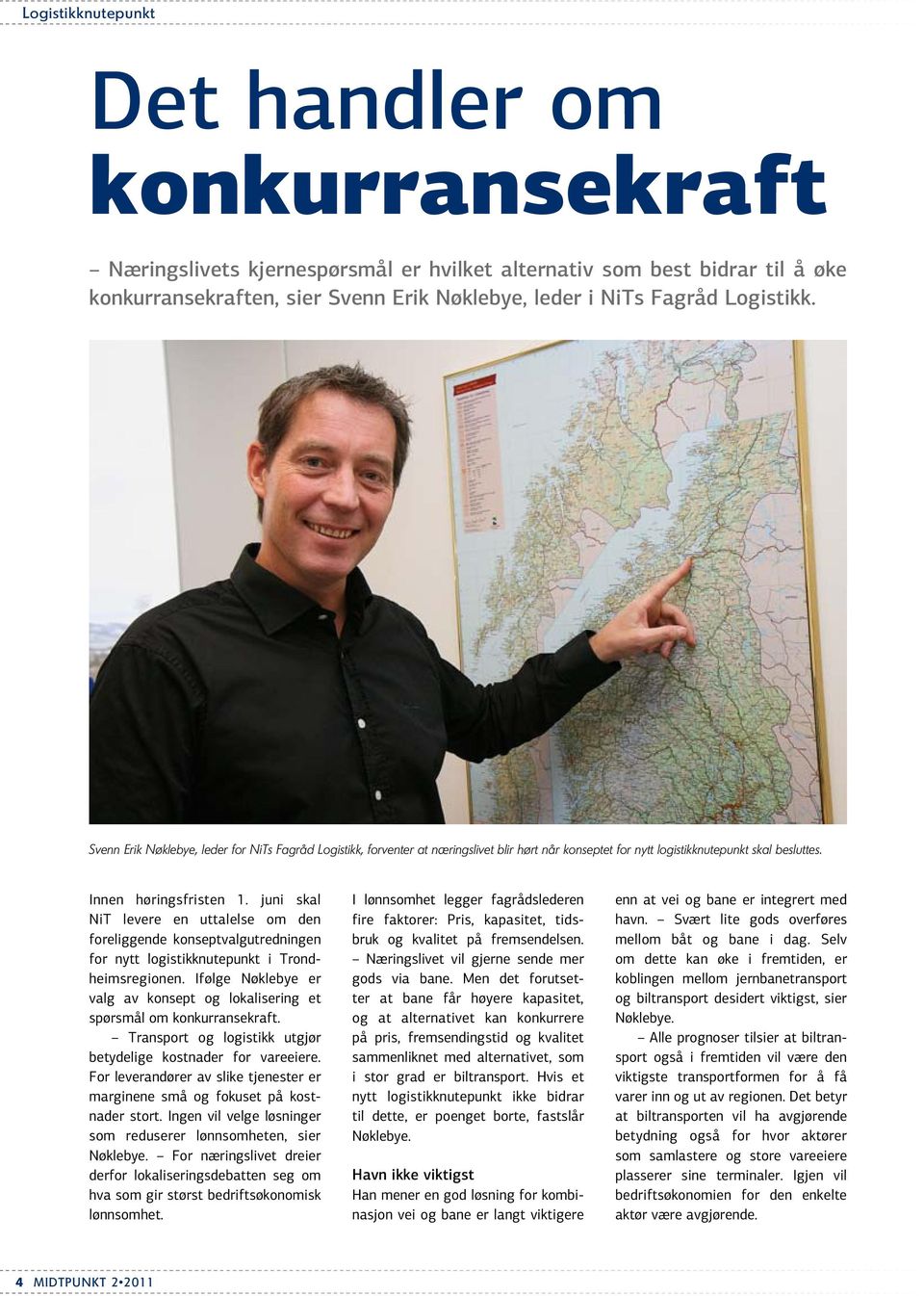 juni skal NiT levere en uttalelse om den foreliggende konseptvalgutredningen for nytt logistikknutepunkt i Trondheims regionen.