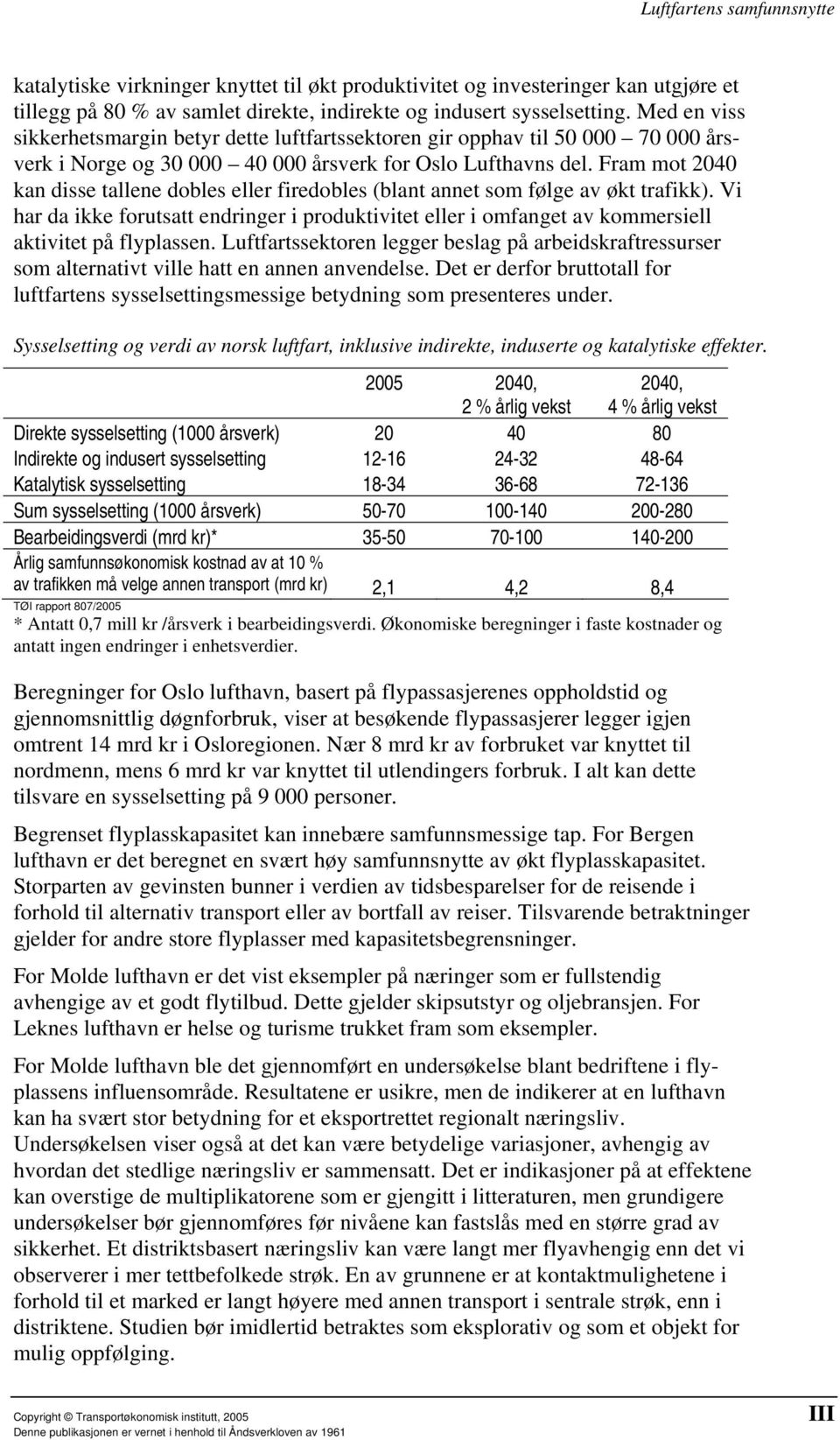 Fram mot 2040 kan disse tallene dobles eller firedobles (blant annet som følge av økt trafikk).