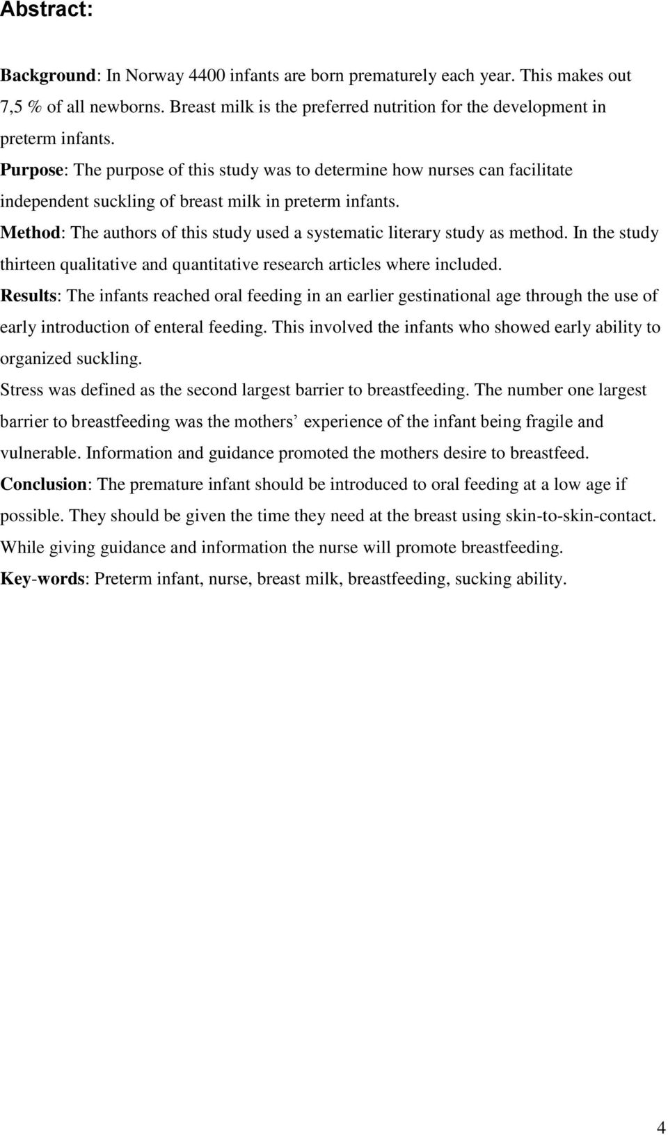 Method: The authors of this study used a systematic literary study as method. In the study thirteen qualitative and quantitative research articles where included.