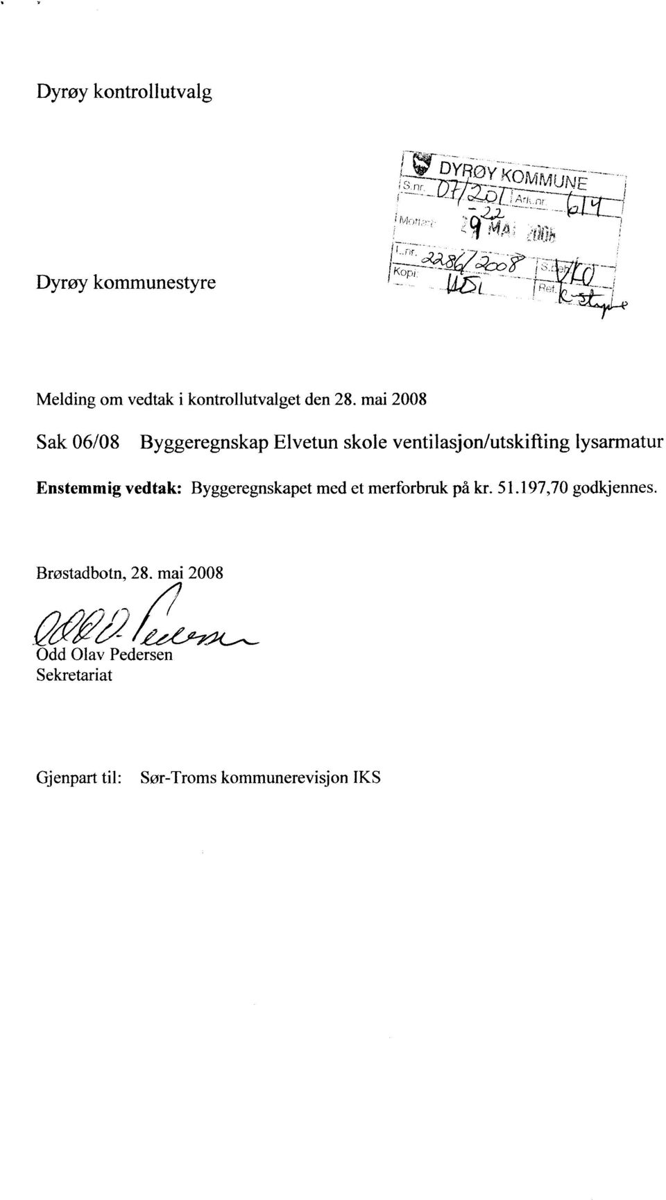 mai 28 Sak 6/8 Byggeregnskap Elvetun skole ventilasjon/utskifting lysarmatur Enstemmig