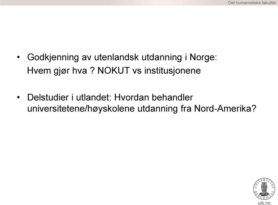 NOKUT vs institusjonene Delstudier i