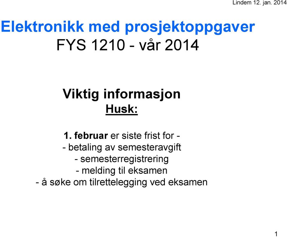 februar er siste frist for - - betaling av semesteravgift -