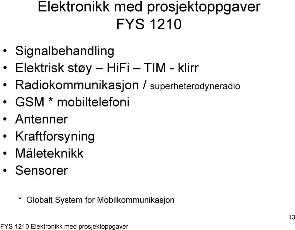 mobiltelefoni Antenner Kraftforsyning Måleteknikk Sensorer * Globalt