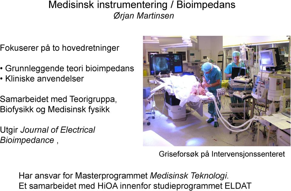 Medisinsk fysikk Utgir Journal of Electrical Bioimpedance, Griseforsøk på Intervensjonssenteret