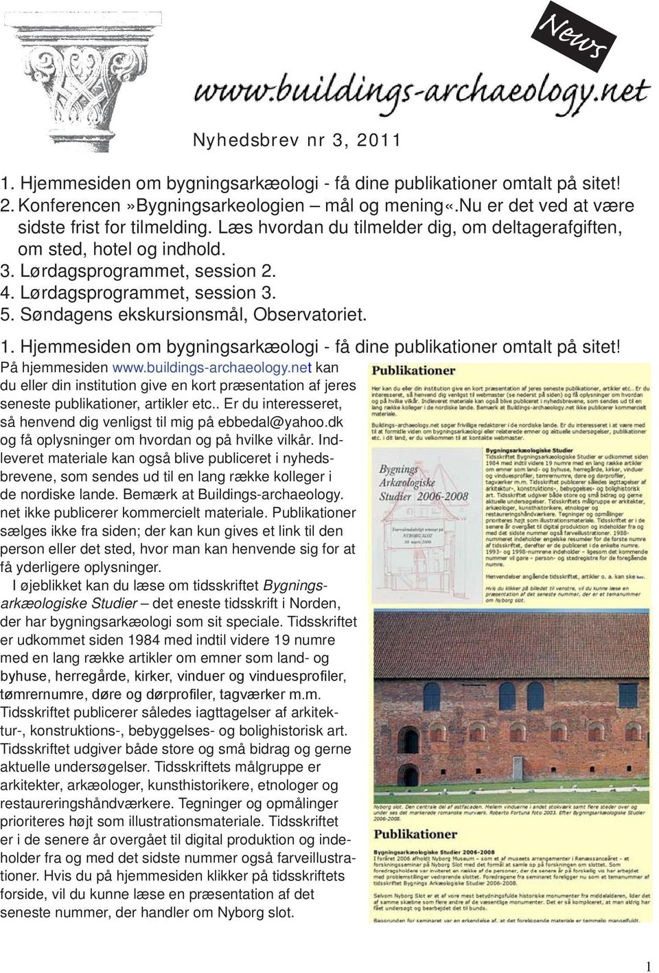 Søndagens ekskursionsmål, Observatoriet. 1. Hjemmesiden om bygningsarkæologi - få dine publikationer omtalt på sitet! På hjemmesiden www.buildings-archaeology.