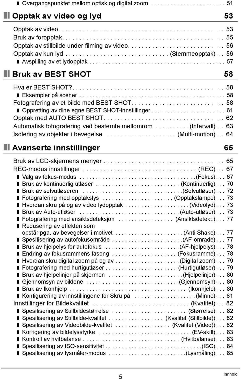 . 56 Avspilling av et lydopptak.......................................... 57 Bruk av BEST SHOT 58 Hva er BEST SHOT?........................................... 58 Eksempler på scener.