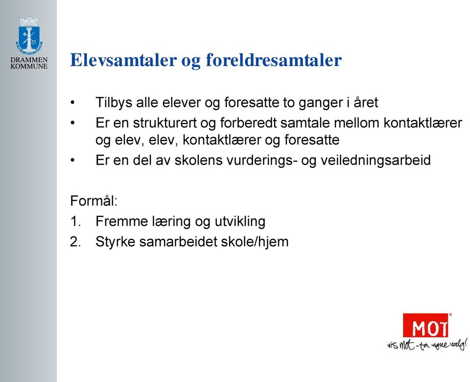 elev, kontaktlærer og foresatte Er en del av skolens vurderings- og