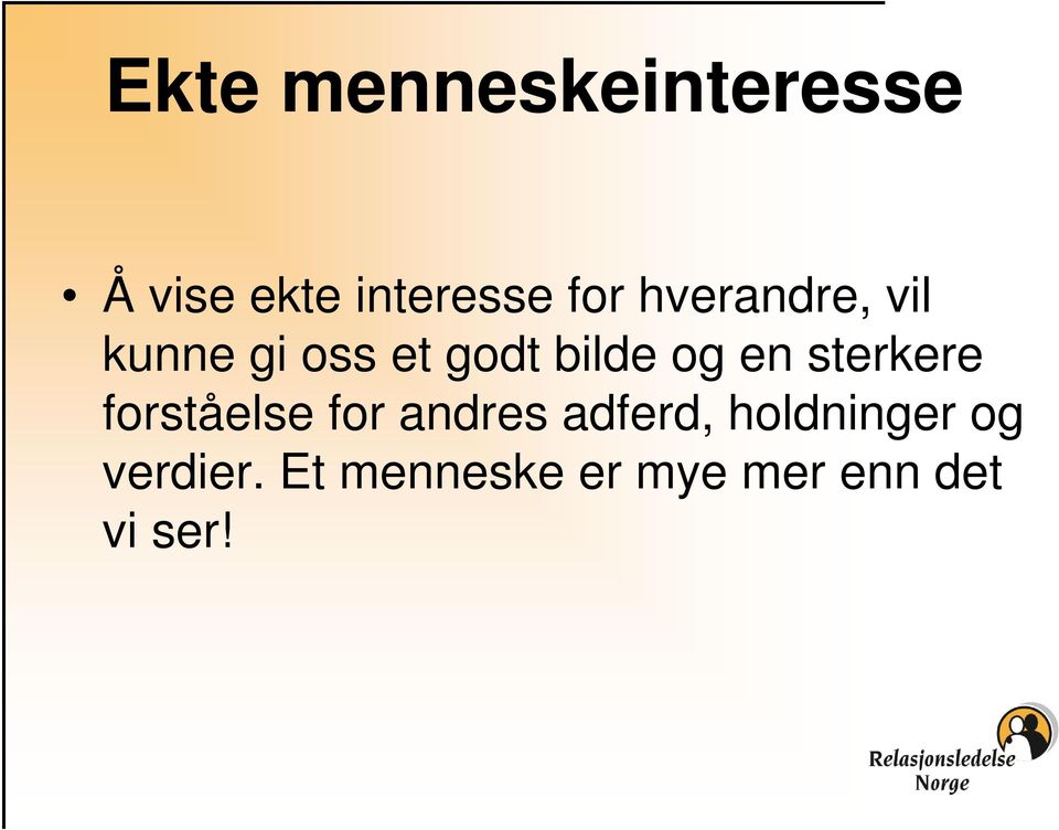 sterkere forståelse for andres adferd, holdninger