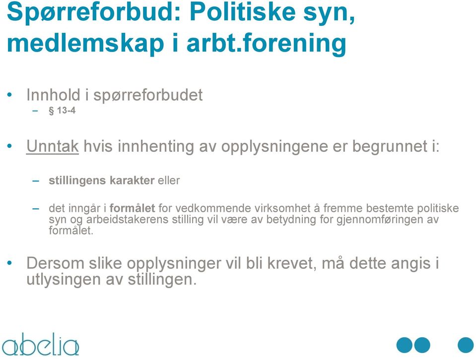 stillingens karakter eller det inngår i formålet for vedkommende virksomhet å fremme bestemte politiske