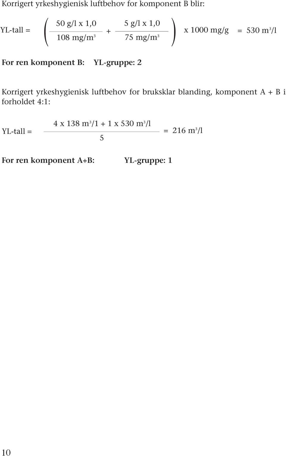 Korrigert yrkeshygienisk luftbehov for bruksklar blanding, komponent A + B i forholdet 4:1: