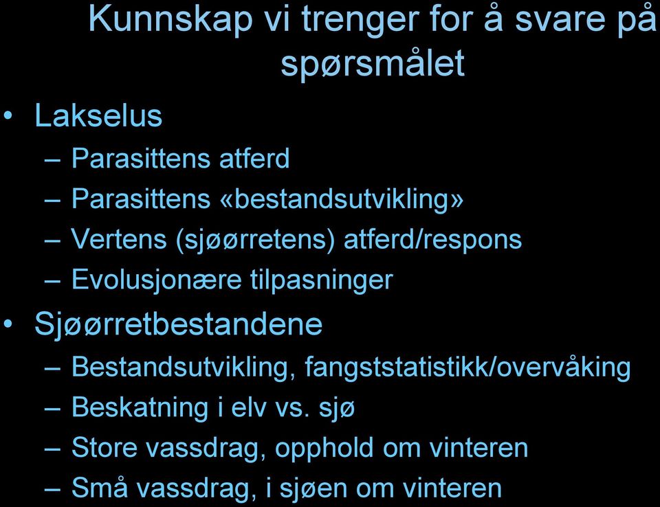 tilpasninger Sjøørretbestandene Bestandsutvikling, fangststatistikk/overvåking