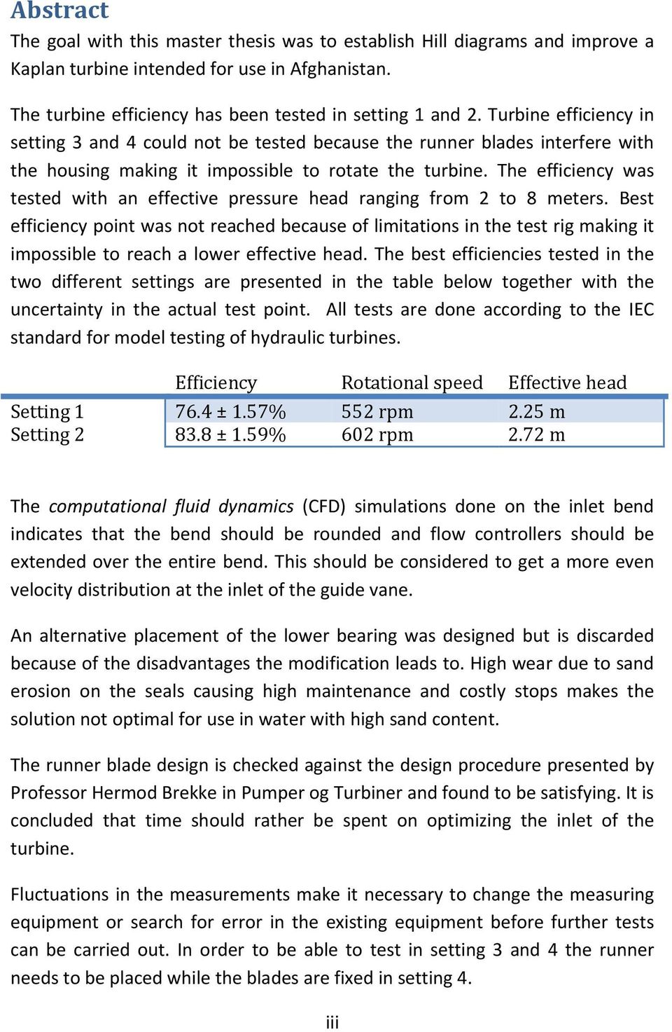 The efficiency was tested with an effective pressure head ranging from 2 to 8 meters.