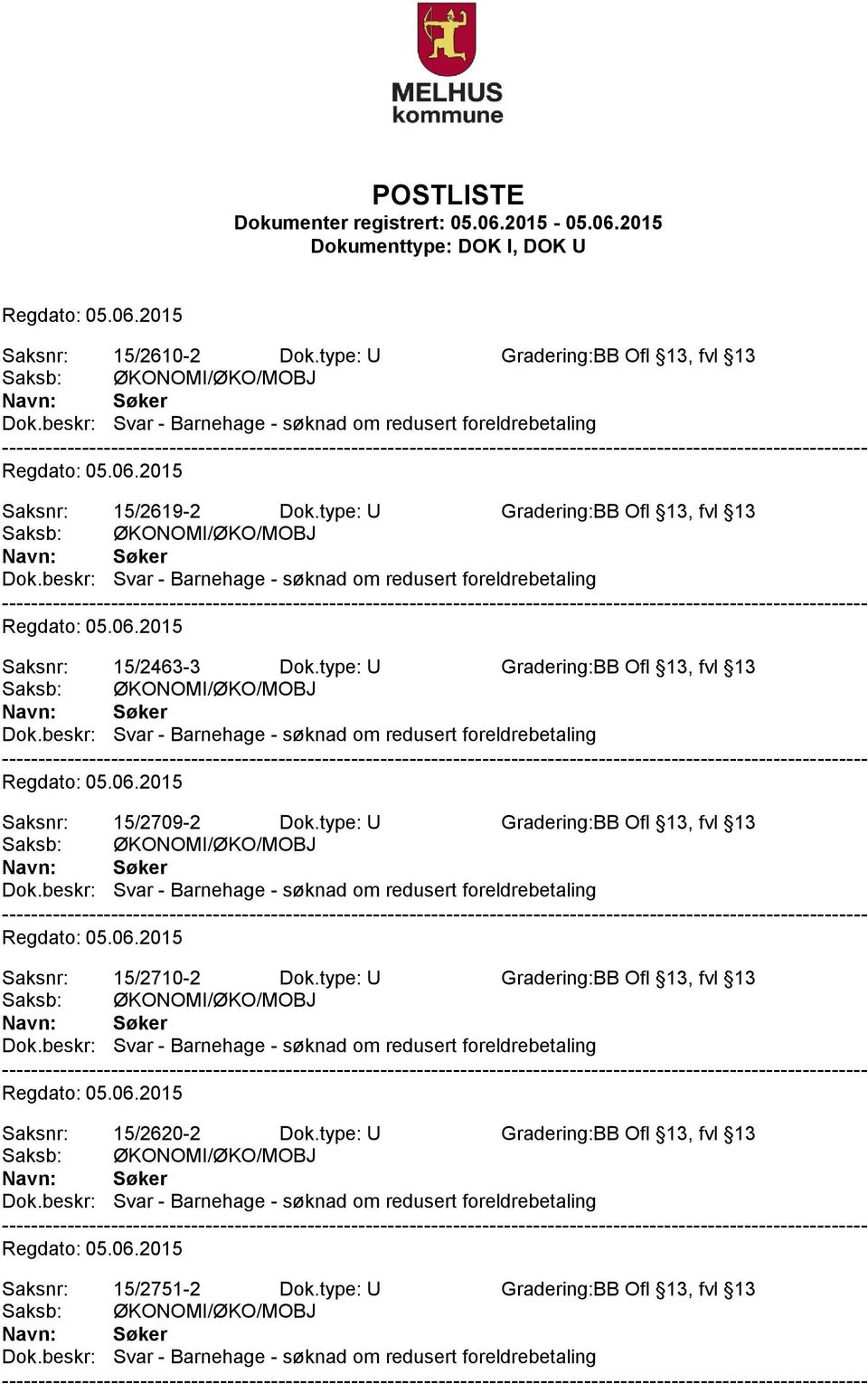 type: U Gradering:BB Ofl 13, fvl 13 Søker Saksnr: 15/2709-2 Dok.