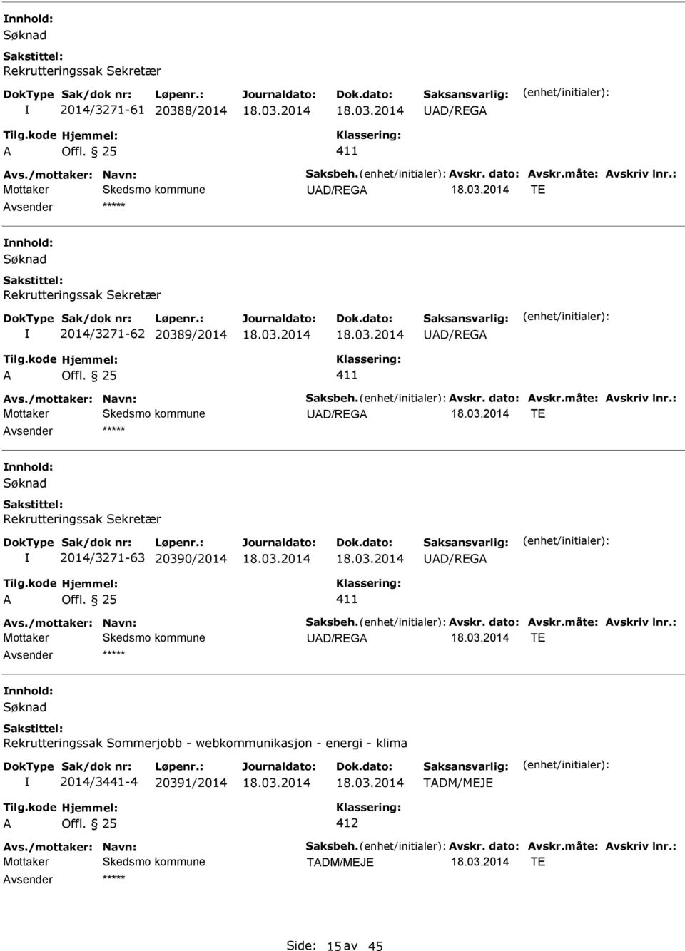 Rekrutteringssak Sekretær 2014/3271-63 20390/2014 D/REG 411 D/REG TE nnhold: