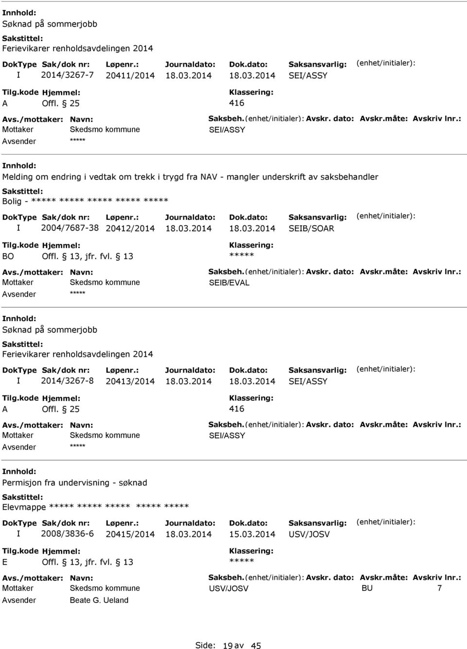 SEB/EVL nnhold: på sommerjobb Ferievikarer renholdsavdelingen 2014 2014/3267-8 20413/2014 SE/SSY 416 SE/SSY nnhold: