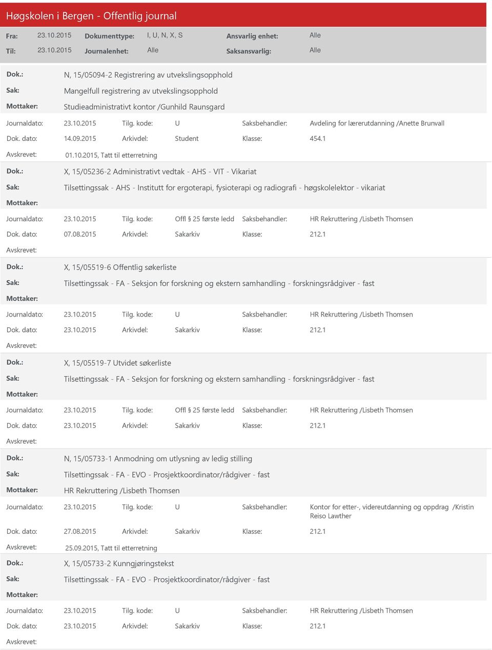 2015, Tatt til etterretning X, 15/05236-2 Administrativt vedtak - AHS - VIT - Vikariat Tilsettingssak - AHS - Institutt for ergoterapi, fysioterapi og radiografi - høgskolelektor - vikariat Dok.