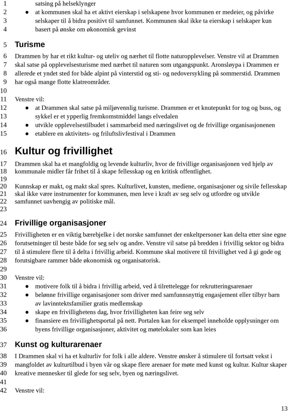 Venstre vil at Drammen skal satse på opplevelsesturisme med nærhet til naturen som utgangspunkt.