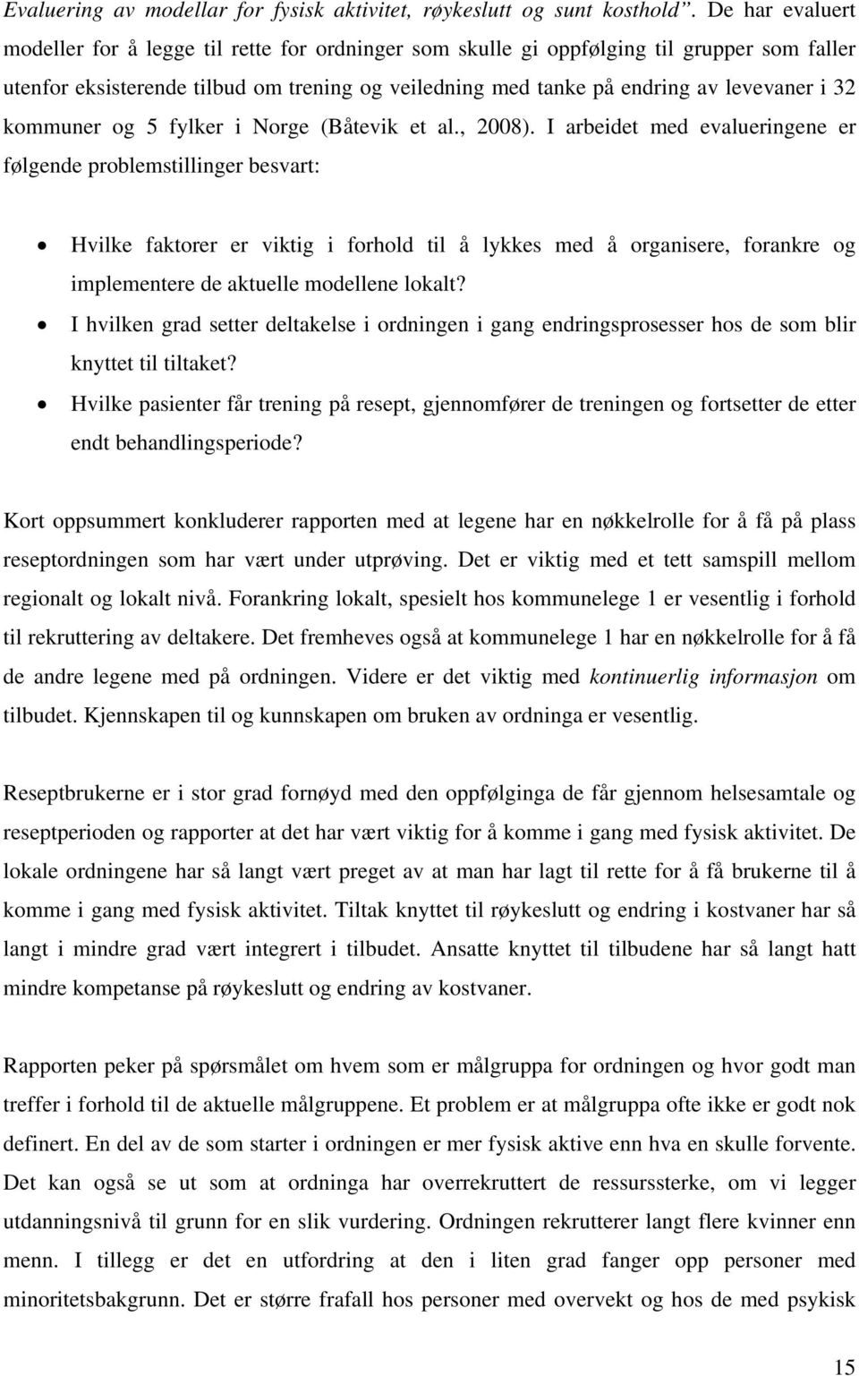 32 kommuner og 5 fylker i Norge (Båtevik et al., 2008).