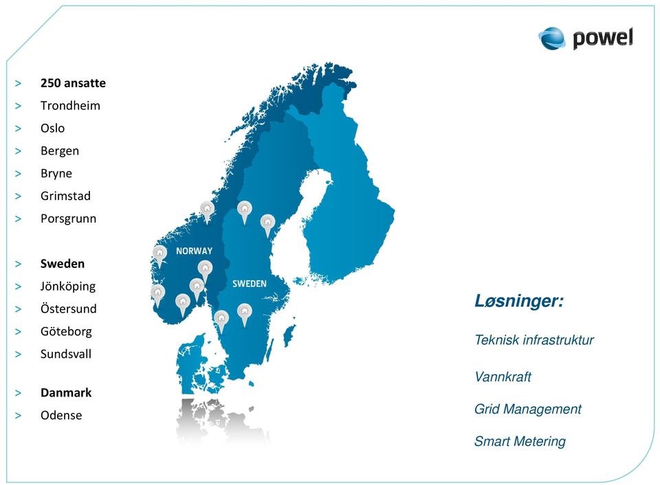 Göteborg > Sundsvall > Danmark > Odense Løsninger: