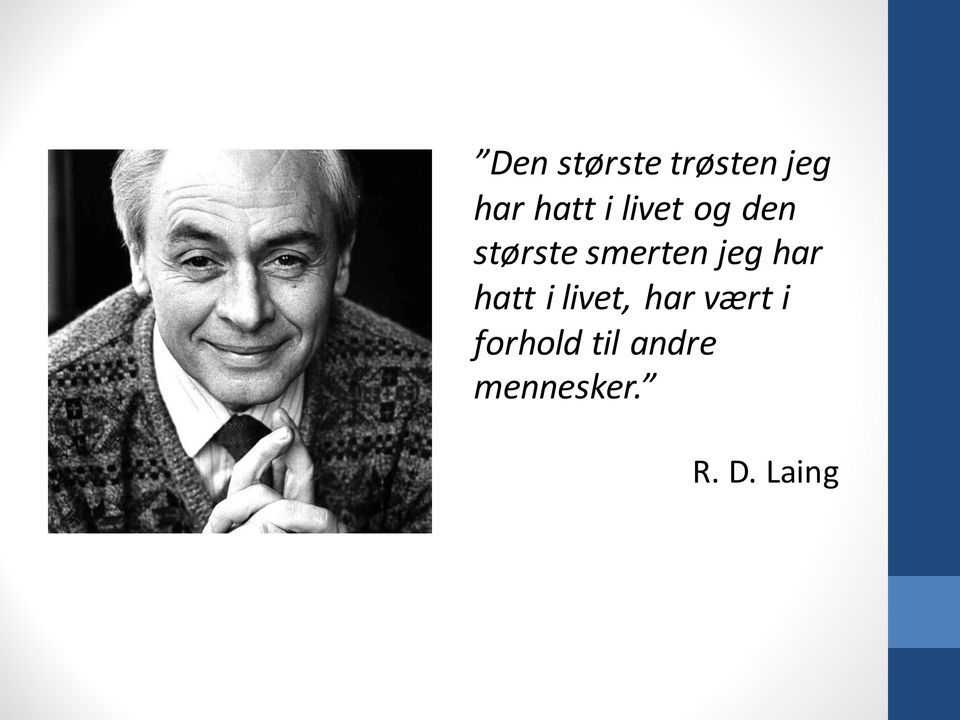 har hatt i livet, har vært i