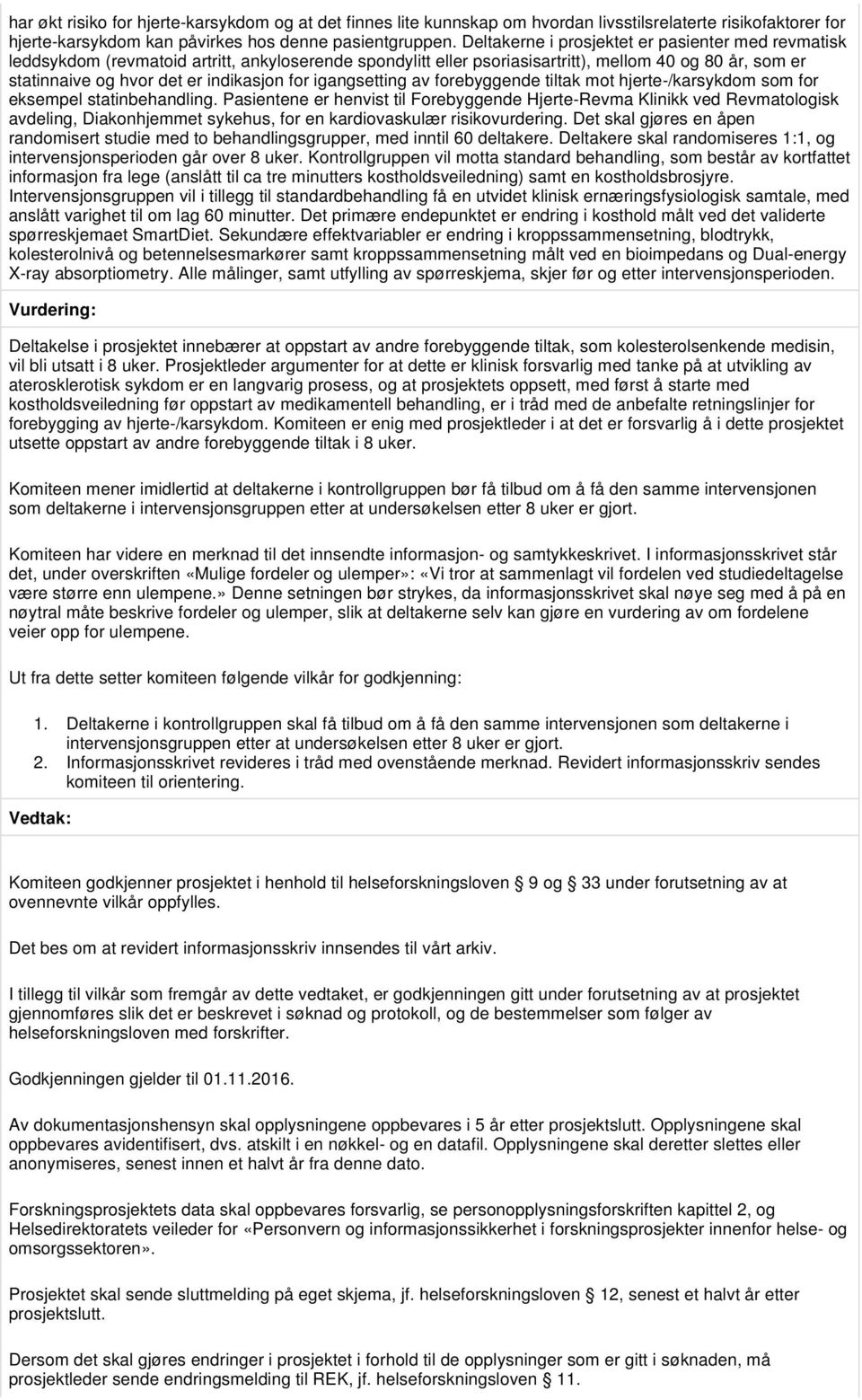 for igangsetting av forebyggende tiltak mot hjerte-/karsykdom som for eksempel statinbehandling.