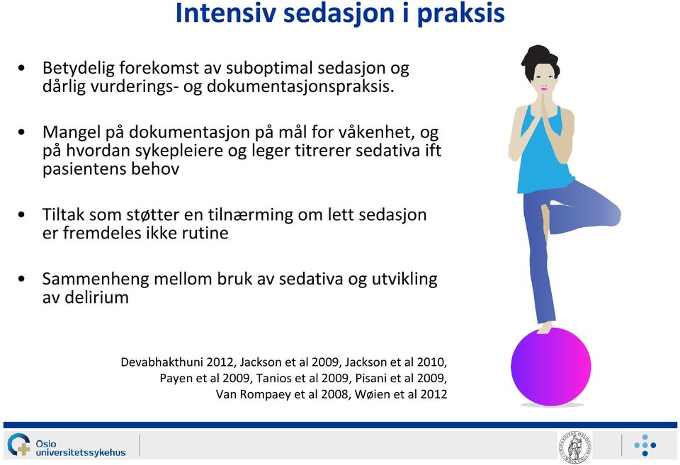 Tiltaksomstøtteren tilnærmingomlettsedasjon er fremdeles ikke rutine Sammenhengmellombrukavsedativaogutvikling av delirium