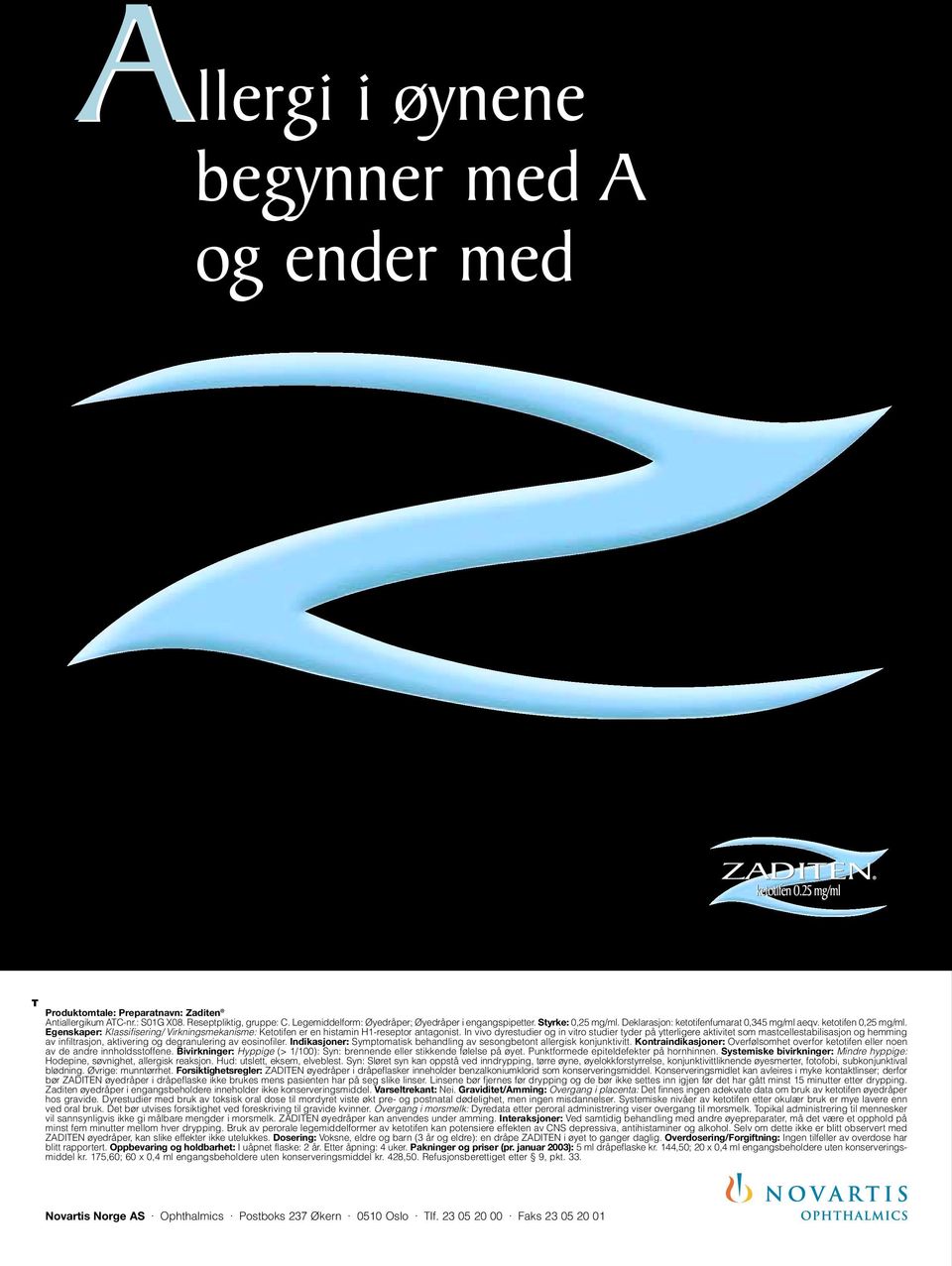 In vivo dyrestudier og in vitro studier tyder på ytterligere aktivitet som mastcellestabilisasjon og hemming av infiltrasjon, aktivering og degranulering av eosinofiler.