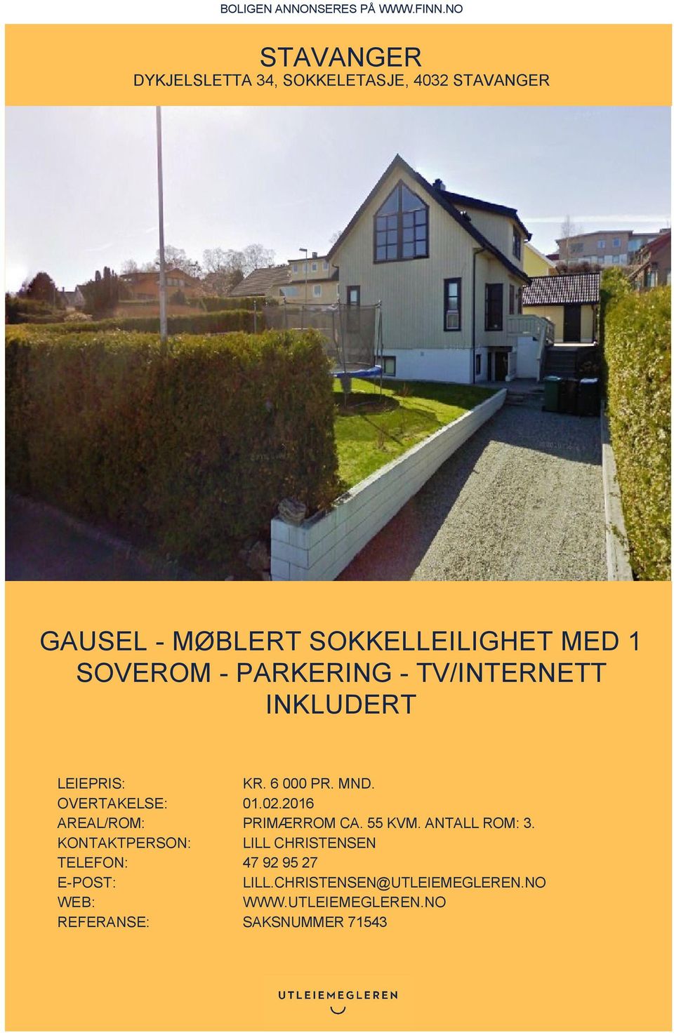 - PARKERING - TV/INTERNETT INKLUDERT LEIEPRIS: KR. 6 000 PR. MND. OVERTAKELSE: 01.02.