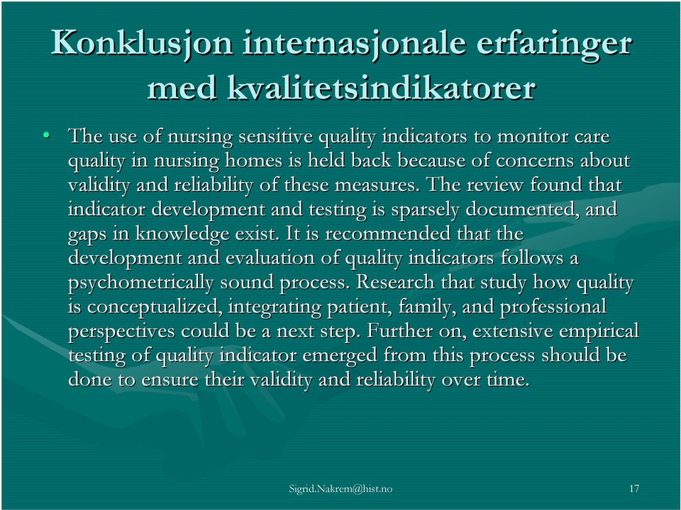 It is recommended that the development and evaluation of quality indicators follows a psychometrically sound process.