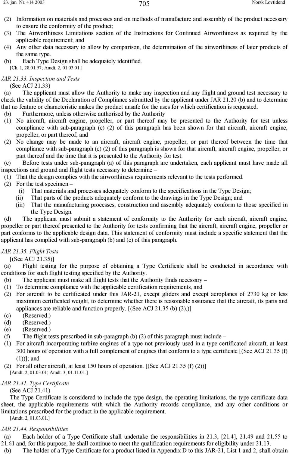 section of the Instructions for Continued Airworthiness as required by the applicable requirement; and (4) Any other data necessary to allow by comparison, the determination of the airworthiness of