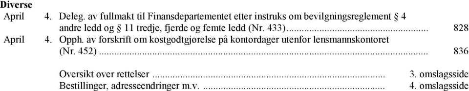 11 tredje, fjerde og femte ledd (Nr. 433)... 828 April 4. Opph.