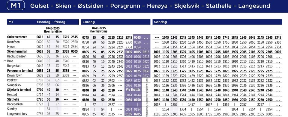 Skrapeklev 0706 36 06 --- --- Skjelsvik terminal 0710 40 10 --- --- Heistad 0714 44 14 --- --- Stathelle 0720 50 20 --- --- Badeparken 0727 27 --- --- Sundby 54 --- --- Langesund torv 0735 05 35 ---