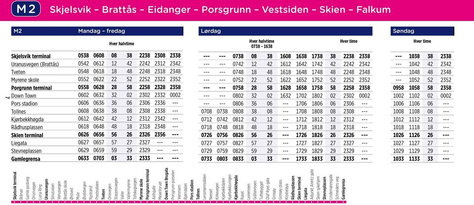 0638 38 08 2308 2338 --- Kjørbekkhøgda 0612 0642 42 12 2312 2342 --- Rådhusplassen 0618 0648 48 18 2318 2348 --- 0626 0656 56 26 2326 2356 --- Liegata 0627 0657 57 27 2327 --- --- Stevneplassen 0629