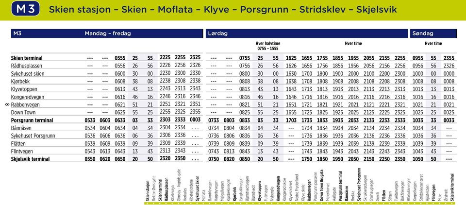 Town --- --- 0625 55 25 2255 2325 2355 Porsgrunn terminal 0533 0603 0633 03 33 2303 2333 0003 Bånnåsen 0534 0604 0634 04 34 2304 2334... Sykehuset Porsgrunn 0536 0606 0636 06 36 2306 2336.