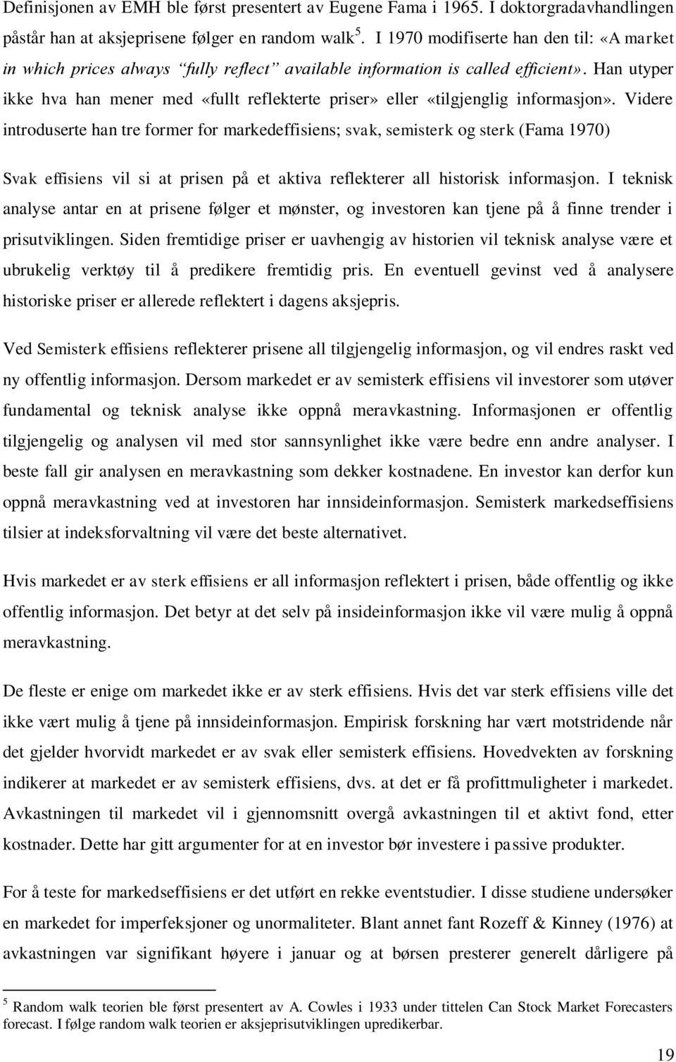 Han utyper ikke hva han mener med «fullt reflekterte priser» eller «tilgjenglig informasjon».