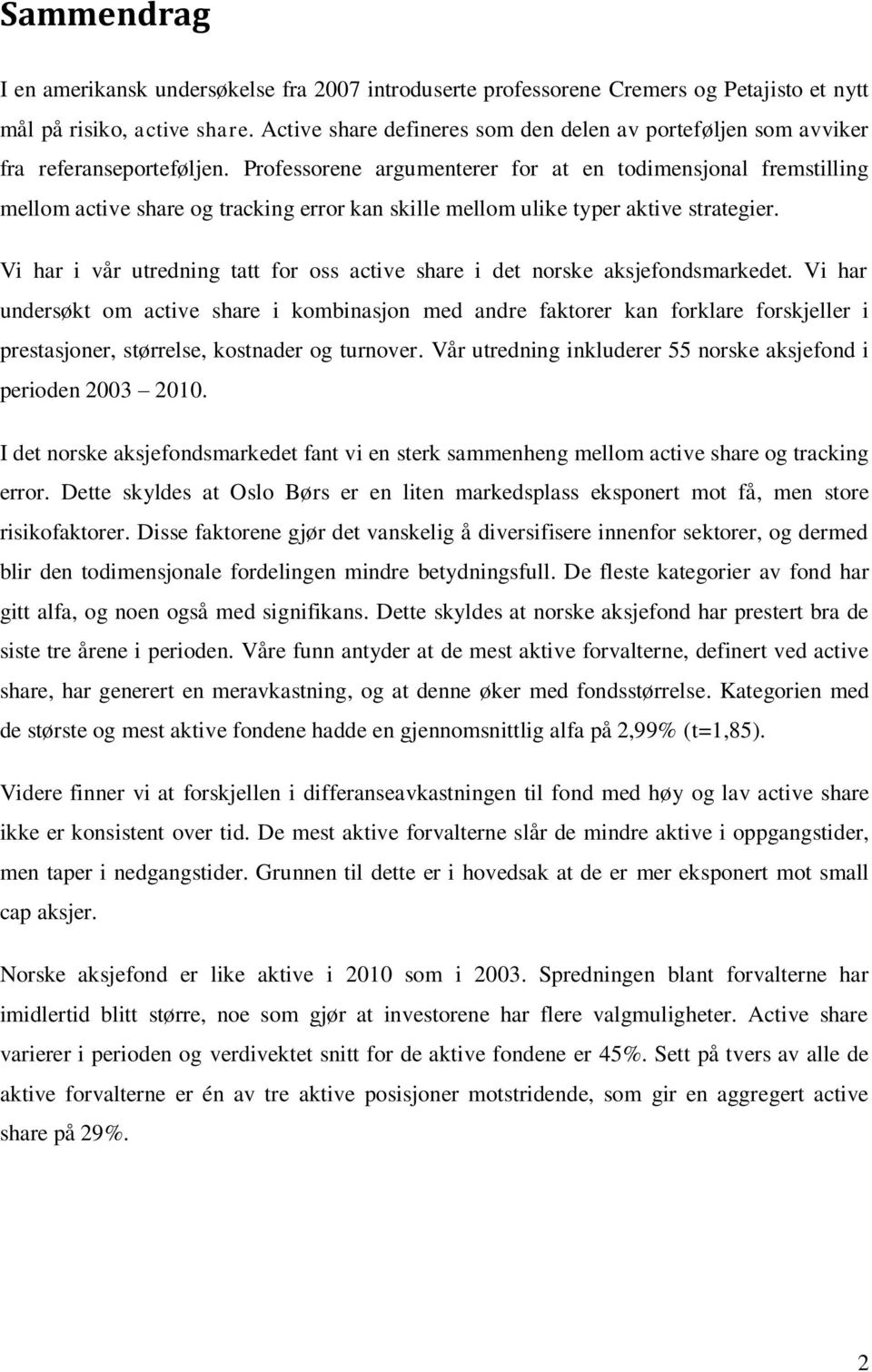 Professorene argumenterer for at en todimensjonal fremstilling mellom active share og tracking error kan skille mellom ulike typer aktive strategier.