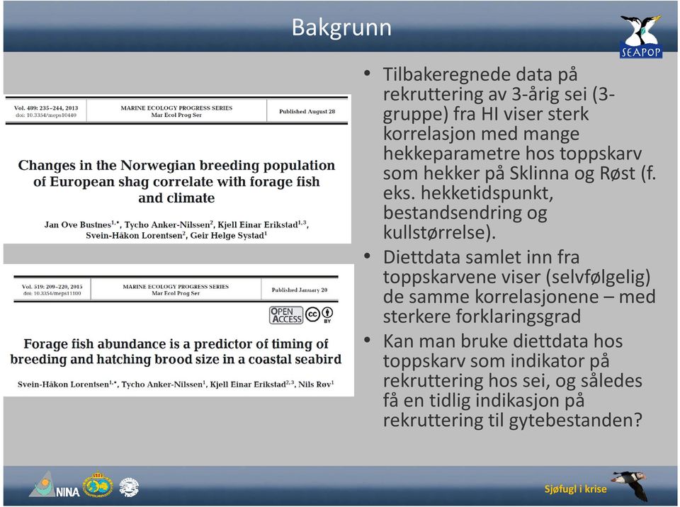 Diettdata samlet inn fra toppskarvene viser (selvfølgelig) de samme korrelasjonene med sterkere forklaringsgrad Kan man