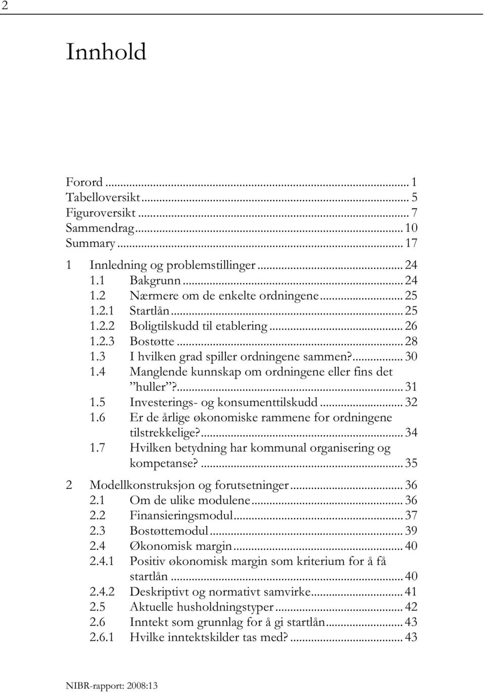 5 Investerings- og konsumenttilskudd... 32 1.6 Er de årlige økonomiske rammene for ordningene tilstrekkelige?... 34 1.7 Hvilken betydning har kommunal organisering og kompetanse?