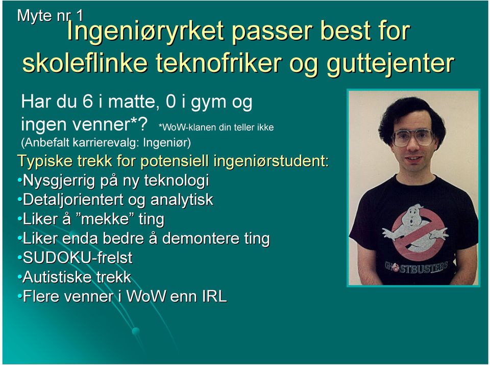 *WoW-klanen din teller ikke (Anbefalt karrierevalg: Ingeniør) Typiske trekk for potensiell