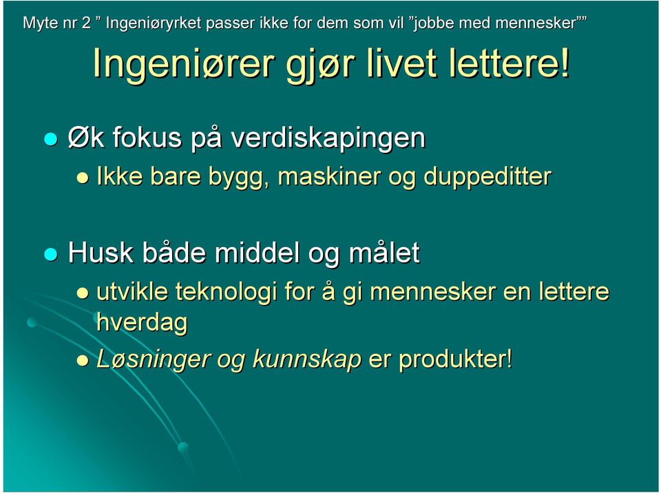 Øk k fokus påp verdiskapingen Ikke bare bygg, maskiner og duppeditter