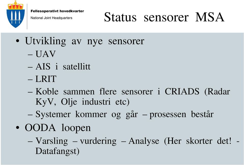 KyV, Olje industri etc) Systemer kommer og går prosessen