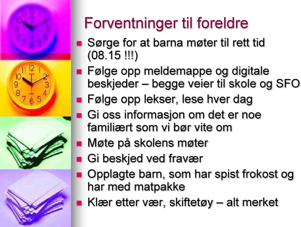 lese hver dag Gi oss informasjon om det er noe familiært som vi bør vite om Møte på skolens