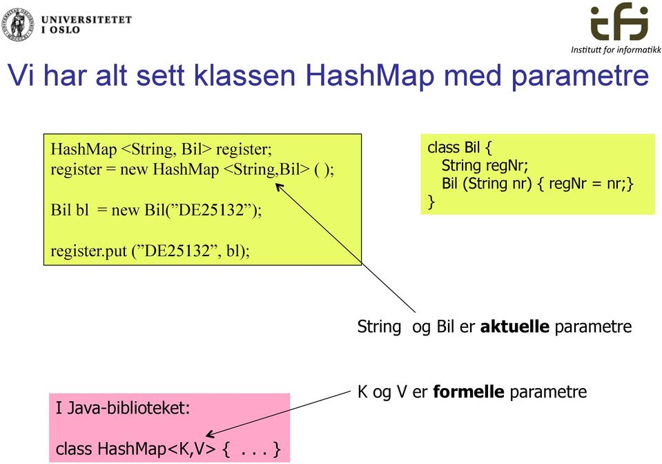 String regnr; Bil (String nr) { regnr = nr; register.