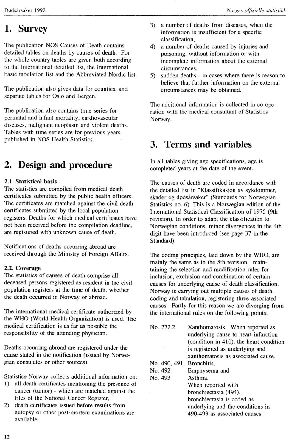 The publication also gives data for counties, and separate tables for Oslo and Bergen.