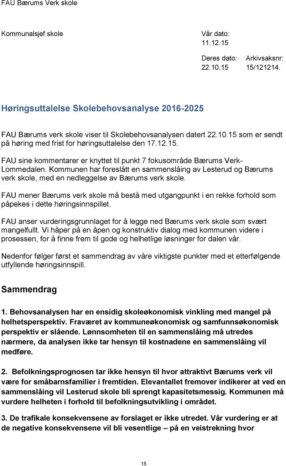 Kommunen har foreslått en sammenslåing av Lesterud og Bærums verk skole, med en nedleggelse av Bærums verk skole.