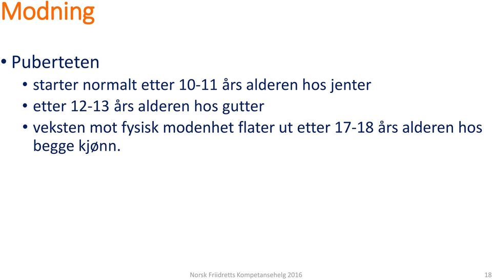 veksten mot fysisk modenhet flater ut etter 17-18 års