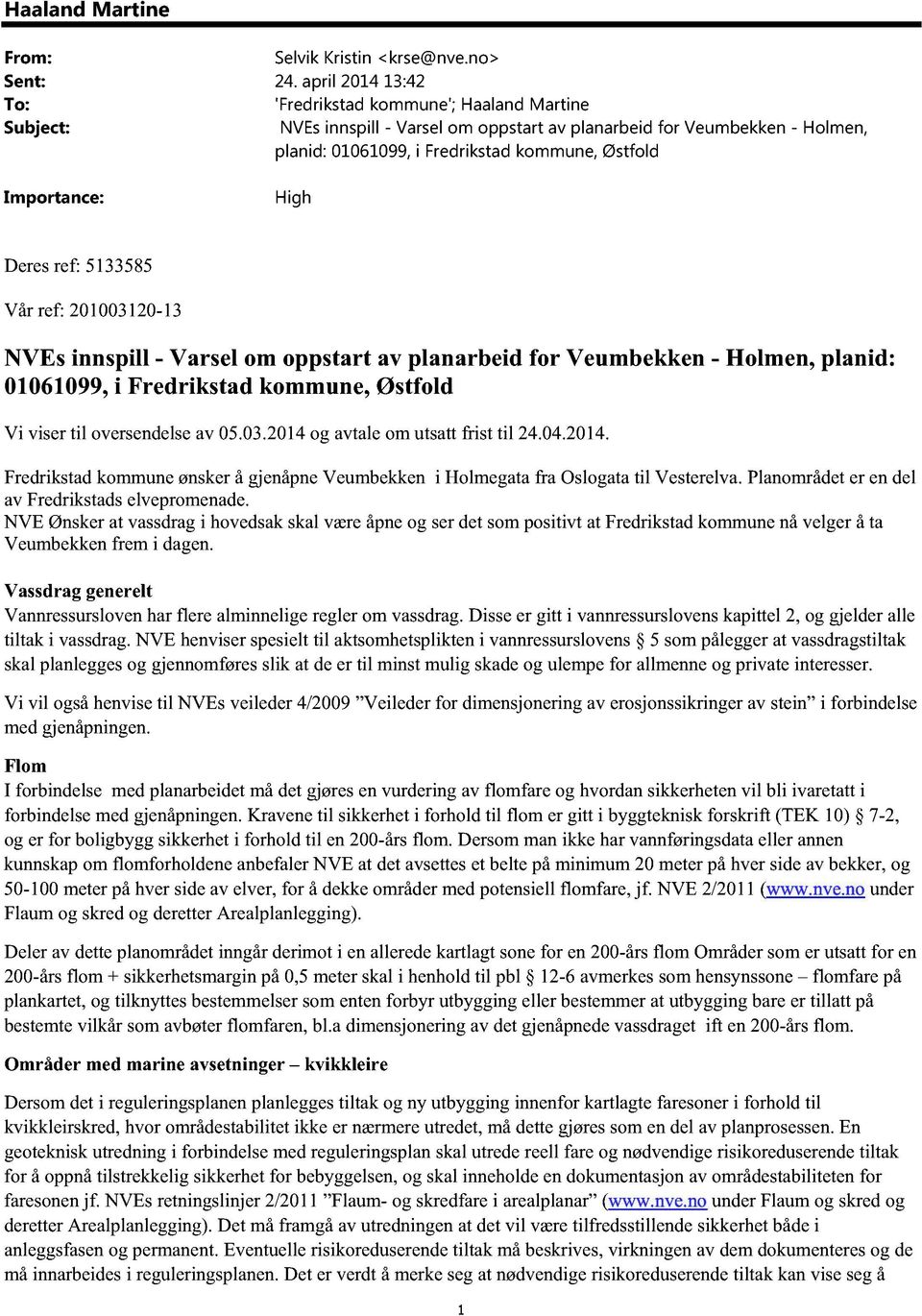 Importance: High Deres ref: 5133585 Vår ref: 201003120-13 NVEs innspill - Varsel om oppstart av pl anarbeid for Veumbekken - Holmen, planid: 01061099, i Fredrikstad kommune, Østfold Vi viser til