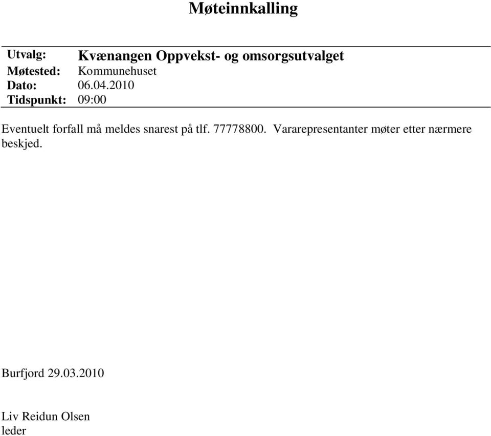 2010 Tidspunkt: 09:00 Eventuelt forfall må meldes snarest på tlf.