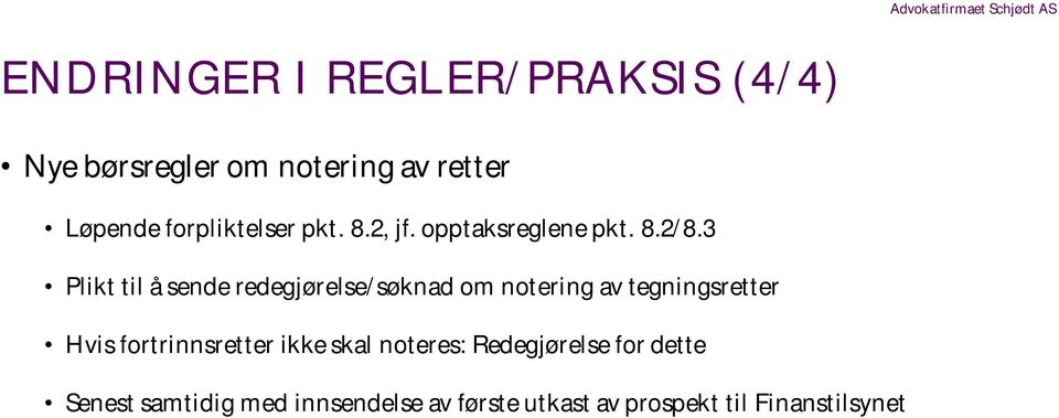 3 Plikt til å sende redegjørelse/søknad om notering av tegningsretter Hvis fortrinnsretter